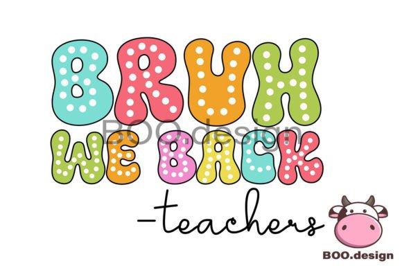 Bruh We Back Teacher Svg & School Svg: A Creative Resource for Educators and Designers