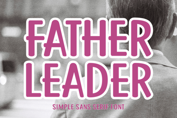Father Leader: A Versatile Sans-Serif Font for Creative and Professional Workflows