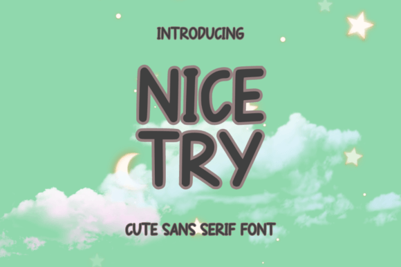 Nice Try: A Cute and Fun Sans Serif Font for Creative Projects